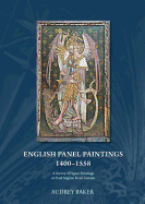 English Panel Paintings 1400 - 1558: A Survey of Figure Paintings on East Anglian Rood-screens