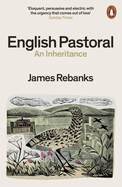 English Pastoral: An Inheritance - The Sunday Times bestseller from the author of The Shepherd's Life