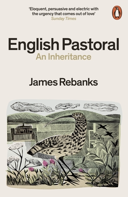English Pastoral: An Inheritance - The Sunday Times bestseller from the author of The Shepherd's Life - Rebanks, James