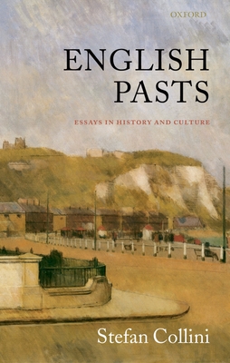 English Pasts: Essays in History and Culture - Collini, Stefan