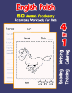 English Polish 50 Animals Vocabulary Activities Workbook for Kids: 4 in 1 reading writing tracing and coloring worksheets