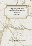 English Political and Constitutional History 1600-1900