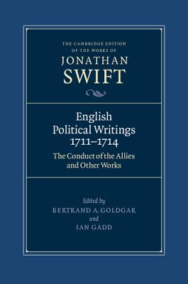 English Political Writings 1711-1714: 'The Conduct of the Allies' and Other Works - Swift, Jonathan, and Goldgar, Bertrand A. (Editor), and Gadd, Ian (Editor)