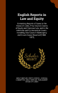 English Reports in Law and Equity: Containing Reports of Cases in the House of Lords, Privy Council, Courts of Equity and Common Law, and in the Admiralty and Ecclesiastical Courts: Including Also Cases in Bankruptcy and Crown Cases Reserved [1850-1857],