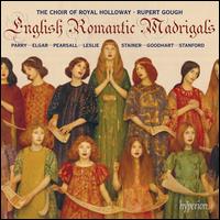 English Romantic Madrigals - Choir of Royal Holloway, University of London (choir, chorus); Rupert Gough (conductor)