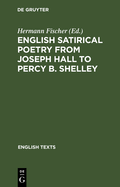 English satirical poetry from Joseph Hall to Percy B. Shelley