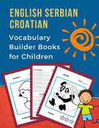 English Serbian Croatian Vocabulary Builder Books for Children: My 100 bilingual animals words card games. Full frequency visual dictionary with reading, tracing, writing workbook plus coloring picture flash cards. Learn new language for baby kids child.