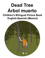 English-Spanish (Mexico) Dead Tree / rbol muerto Children's Bilingual Picture Book