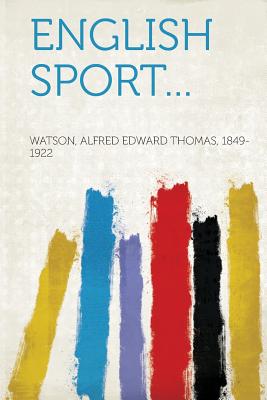 English Sport... - Watson, Alfred Edward Thomas (Creator)