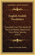 English-Swahili Vocabulary: Compiled from the Works of the Late Bishop Steere and from Other Sources (1917)