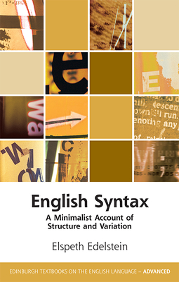 English Syntax: A Minimalist Account of Structure and Variation - Edelstein, Elspeth