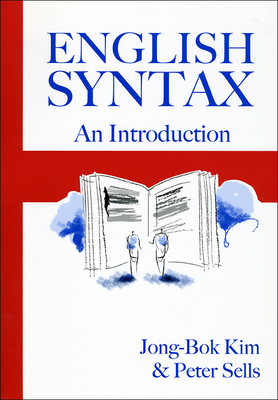 English Syntax: An Introduction - Kim, Jong-Bok, and Sells, Peter