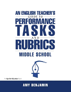 English Teacher's Guide to Performance Tasks and Rubrics: Middle School