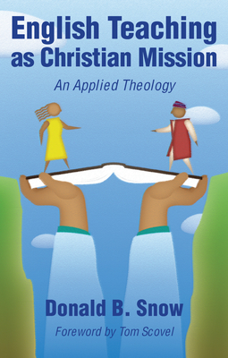 English Teaching as Christian Mission: An Applied Theology - Snow, Donald