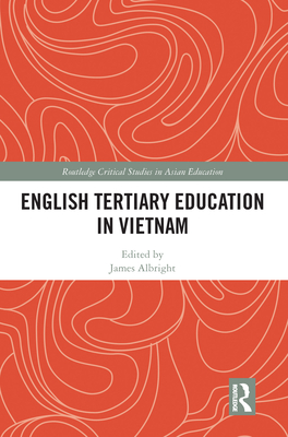 English Tertiary Education in Vietnam - Albright, James (Editor)