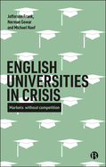 English universities in crisis: Markets without competition