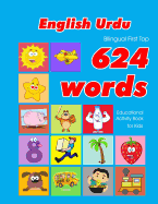 English - Urdu Bilingual First Top 624 Words Educational Activity Book for Kids: Easy vocabulary learning flashcards best for infants babies toddlers boys girls and beginners