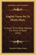 English Verses Set to Hindu Music: In Honor of His Royal Highness the Prince of Wales (1875)