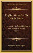 English Verses Set to Hindu Music: In Honor of His Royal Highness the Prince of Wales (1875)