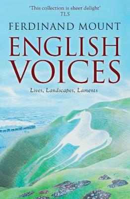 English Voices: Lives, Landscapes, Laments - Mount, Ferdinand