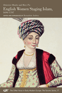 English Women Staging Islam, 1696-1707: Volume 17