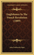 Englishmen in the French Revolution (1889)