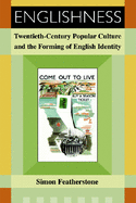 Englishness: Twentieth Century Popular Culture and the Forming of English Identity