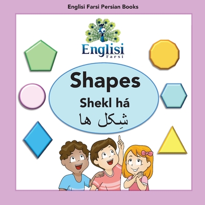 Englisi Farsi Persian Books Shapes Shekl h: In Persian, English & Finglisi: Shapes Shekl h - Kiani, Mona, and Kiani, Carly (Editor), and Fallah, Noushin (Editor)