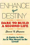 Enhance Your Destiny: Dare to Build a Second Life