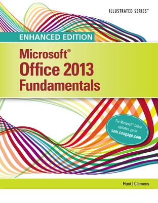 Enhanced Microsoftoffice 2013: Illustrated Fundamentals, Spiral Bound Version - Hunt, Marjorie S, and Clemens, Barbara