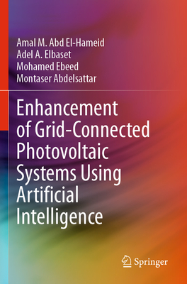 Enhancement of Grid-Connected Photovoltaic Systems Using Artificial Intelligence - Hameid, Amal M. Abd El-, and Elbaset, Adel A., and Ebeed, Mohamed