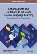 Enhancements and Limitations to ICT-Based Informal Language Learning: Emerging Research and Opportunities