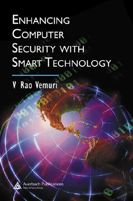 Enhancing Computer Security with Smart Technology - Vemuri, V Rao