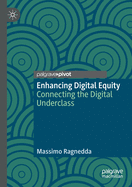 Enhancing Digital Equity: Connecting the Digital Underclass