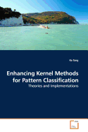 Enhancing Kernel Methods for Pattern Classification