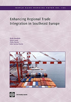 Enhancing Regional Trade Integration in Southeast Europe - Handjiski, Borko, and Lucas, Robert, and Martin, Philip