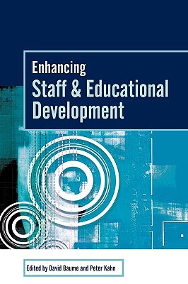 Enhancing Staff and Educational Development - Baume, David (Editor), and Kahn, Peter (Editor)