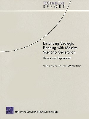 Enhancing Strategic Planning with Massive Scenario Generation: Theory and Experiments - Davis, Paul K, and Bankes, Steven C, and Egner, Michael