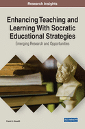 Enhancing Teaching and Learning With Socratic Educational Strategies: Emerging Research and Opportunities