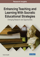 Enhancing Teaching and Learning With Socratic Educational Strategies: Emerging Research and Opportunities