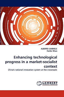 Enhancing Technological Progress in a Market-Socialist Context - Gabriele, Alberto, and Khan, Haider