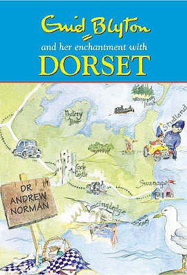Enid Blyton's Dorset - Norman, Andrew, Dr.