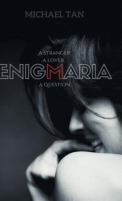 Enigmaria: A Stranger, a Lover, a Question - Tan, Michael