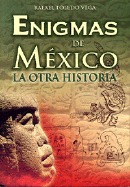 Enigmas de Mexico: Mexican Enigmas. the Other History