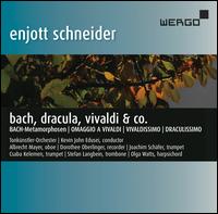 Enjott Schneider: Bach, Dracula, Vivaldi & Co. - Albrecht Mayer (oboe); Csaba Kelemen (trumpet); Dorothee Oberlinger (recorder); Joachim Schfer (trumpet);...