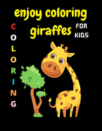 enjoy coloring giraffes: Coloring book for kids