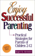 Enjoy Successful Parenting: Practical Strategies for Parents of Children 2-12