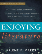 Enjoying Literature: Classroom-Ready Materials for Teaching Fiction and Poetry Analysis Skills in the High School Grades
