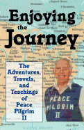 Enjoying the Journey: The Adventures, Travels and Teachings of Peace Pilgrim II