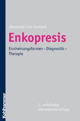 Enkopresis: Erscheinungsformen - Diagnostik - Therapie - Von Gontard, Alexander